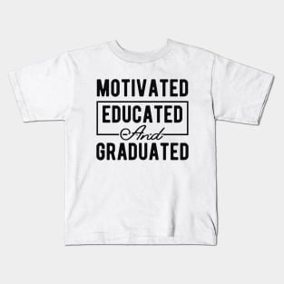 Graduation - Motivated Educated and Graduated Kids T-Shirt